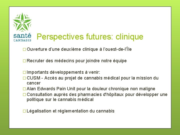 Perspectives futures: clinique � Ouverture d’une deuxième clinique à l’ouest-de-l’Île � Recruter des médecins