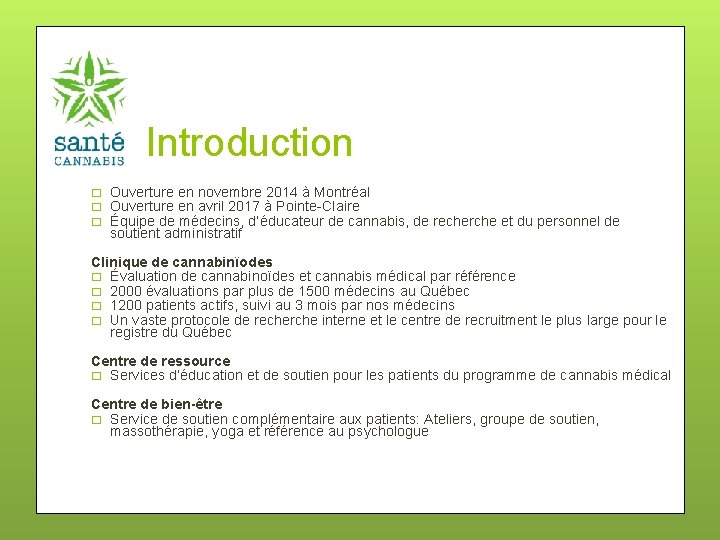 Introduction � � � Ouverture en novembre 2014 à Montréal Ouverture en avril 2017