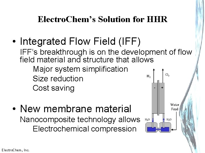 Electro. Chem’s Solution for HHR • Integrated Flow Field (IFF) IFF’s breakthrough is on