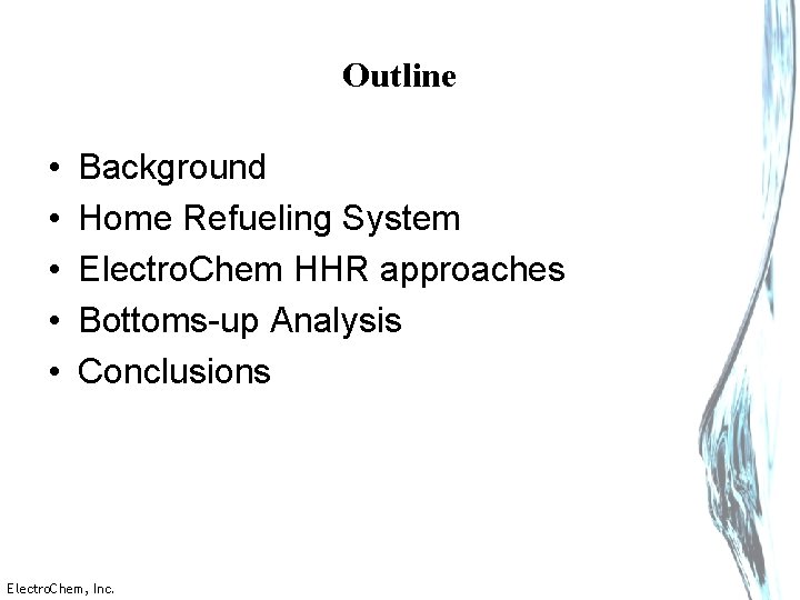 Outline • • • Background Home Refueling System Electro. Chem HHR approaches Bottoms-up Analysis