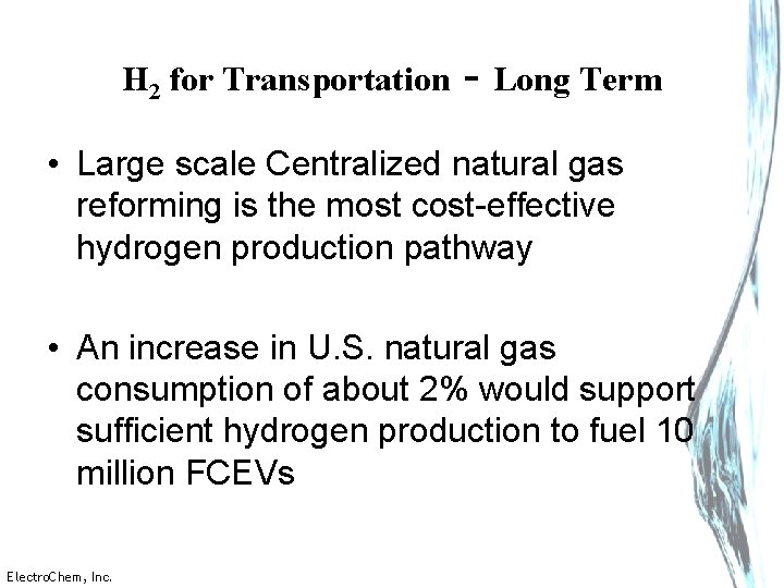 H 2 for Transportation - Long Term • Large scale Centralized natural gas reforming