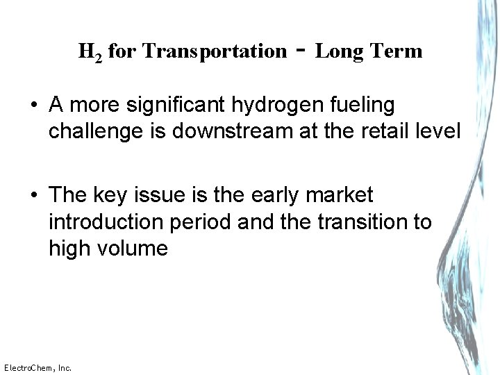 H 2 for Transportation - Long Term • A more significant hydrogen fueling challenge