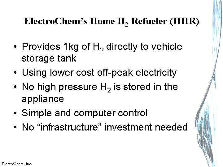 Electro. Chem’s Home H 2 Refueler (HHR) • Provides 1 kg of H 2