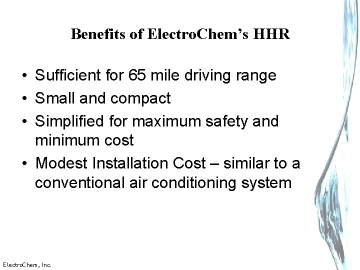 Benefits of Electro. Chem’s HHR • Sufficient for 65 mile driving range • Small