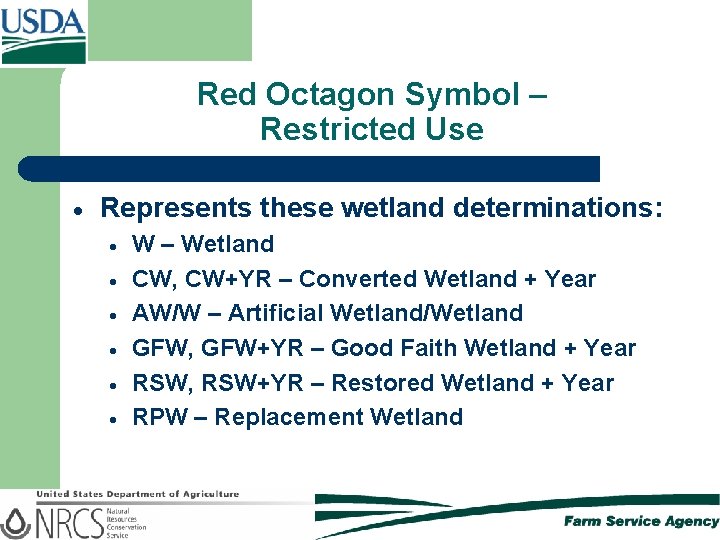 Red Octagon Symbol – Restricted Use Represents these wetland determinations: W – Wetland CW,