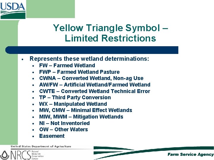 Yellow Triangle Symbol – Limited Restrictions Represents these wetland determinations: FW – Farmed Wetland