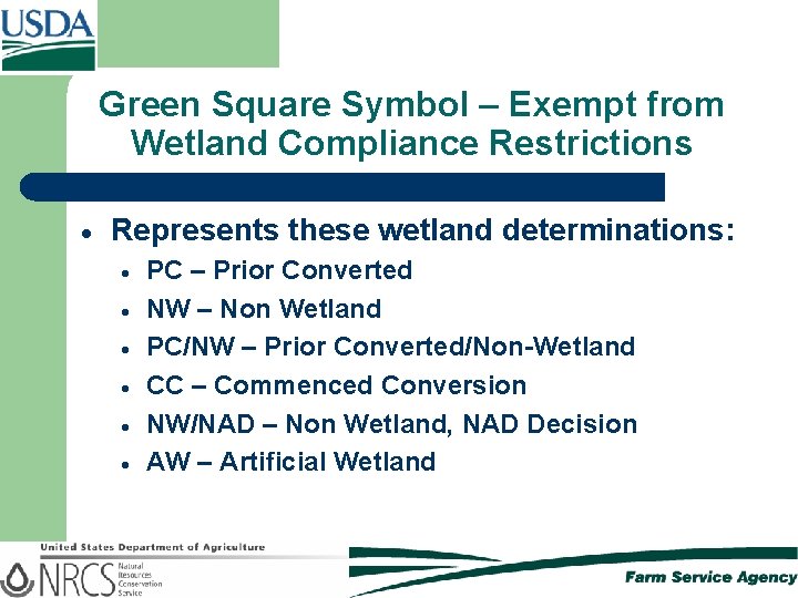Green Square Symbol – Exempt from Wetland Compliance Restrictions Represents these wetland determinations: PC