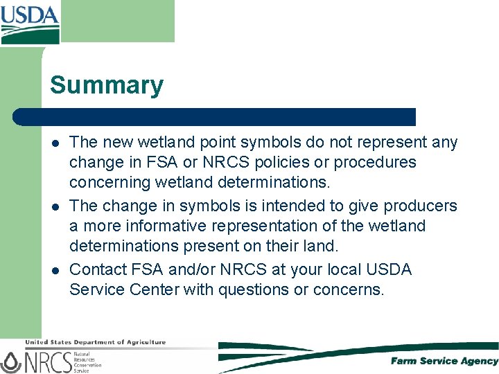 Summary l l l The new wetland point symbols do not represent any change