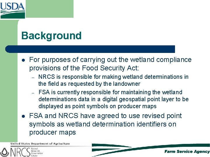 Background l For purposes of carrying out the wetland compliance provisions of the Food