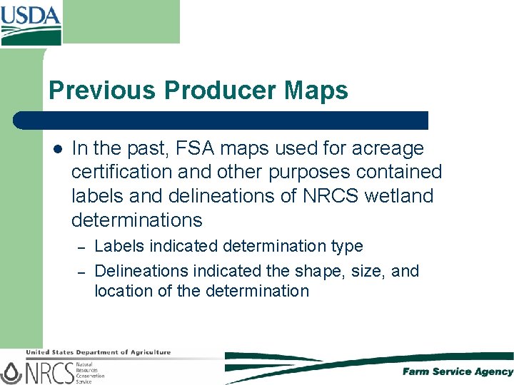 Previous Producer Maps l In the past, FSA maps used for acreage certification and