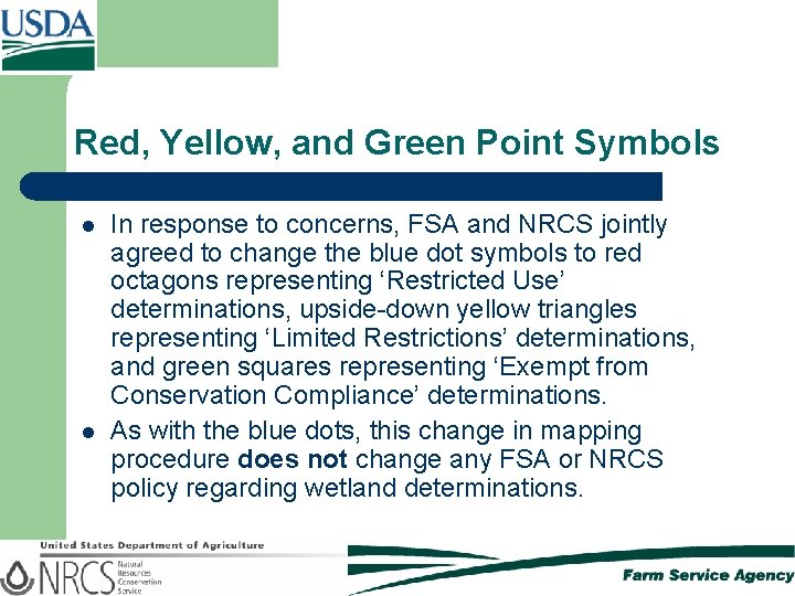 Red, Yellow, and Green Point Symbols l l In response to concerns, FSA and