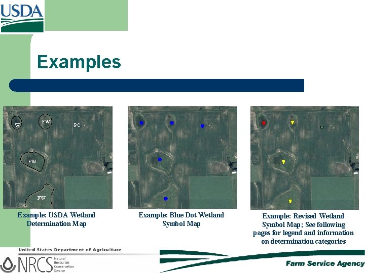 Examples FW W PC FW FW Example: USDA Wetland Determination Map Example: Blue Dot