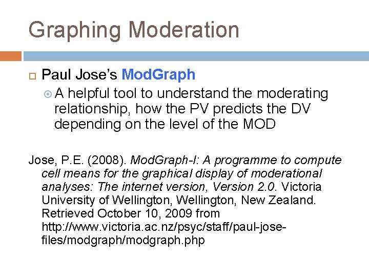 Graphing Moderation Paul Jose’s Mod. Graph A helpful tool to understand the moderating relationship,