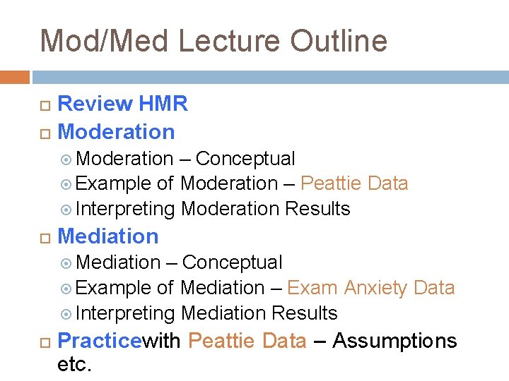 Mod/Med Lecture Outline Review HMR Moderation – Conceptual Example of Moderation – Peattie Data