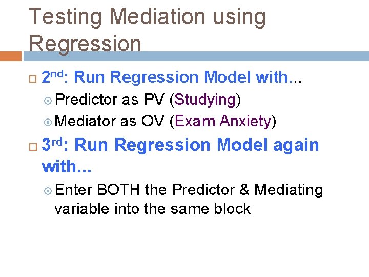 Testing Mediation using Regression 2 nd: Run Regression Model with. . . Predictor as