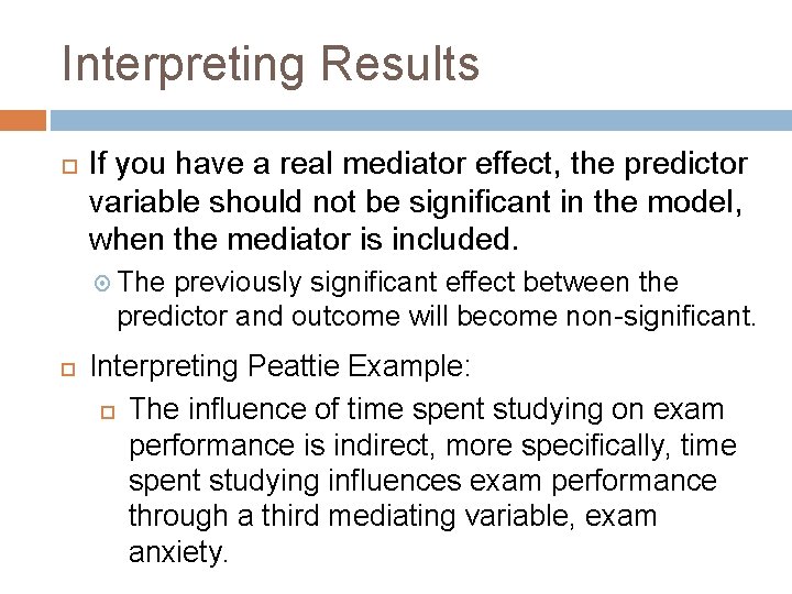 Interpreting Results If you have a real mediator effect, the predictor variable should not