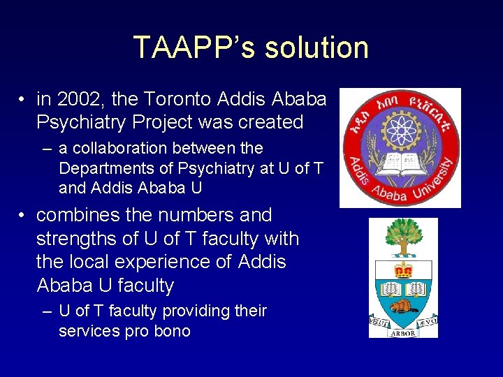 TAAPP’s solution • in 2002, the Toronto Addis Ababa Psychiatry Project was created –