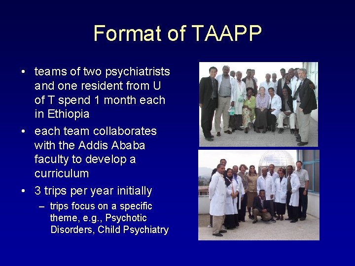 Format of TAAPP • teams of two psychiatrists and one resident from U of