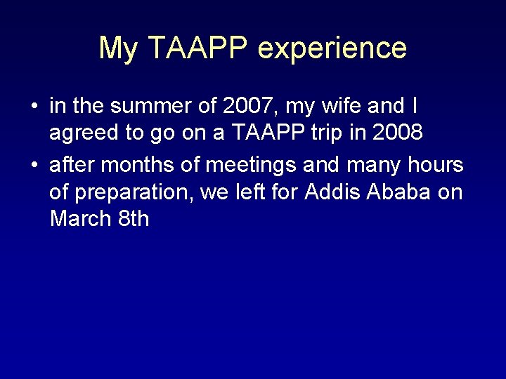 My TAAPP experience • in the summer of 2007, my wife and I agreed