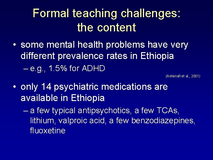 Formal teaching challenges: the content • some mental health problems have very different prevalence