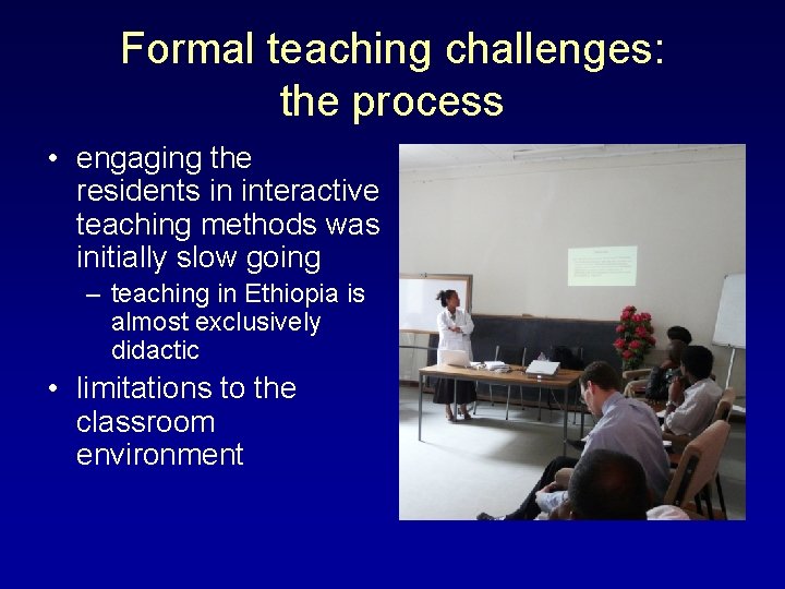 Formal teaching challenges: the process • engaging the residents in interactive teaching methods was