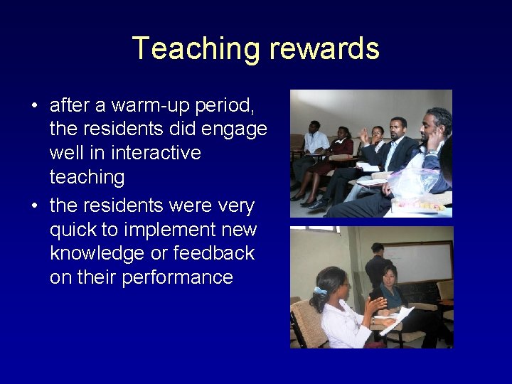 Teaching rewards • after a warm-up period, the residents did engage well in interactive