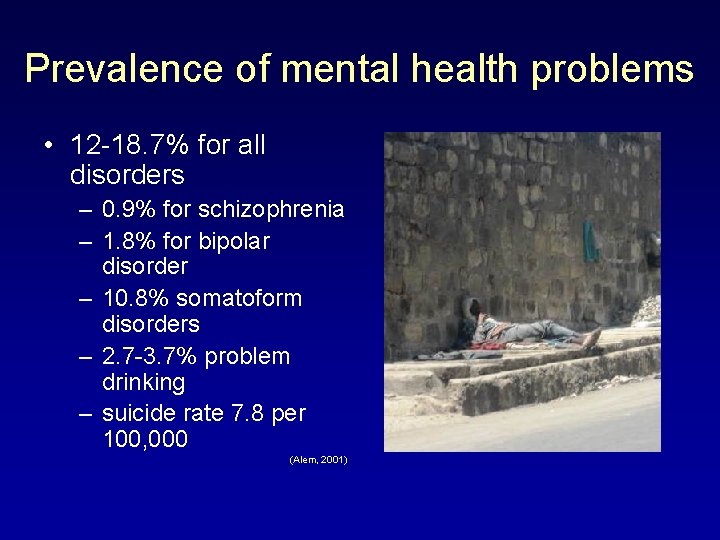 Prevalence of mental health problems • 12 -18. 7% for all disorders – 0.