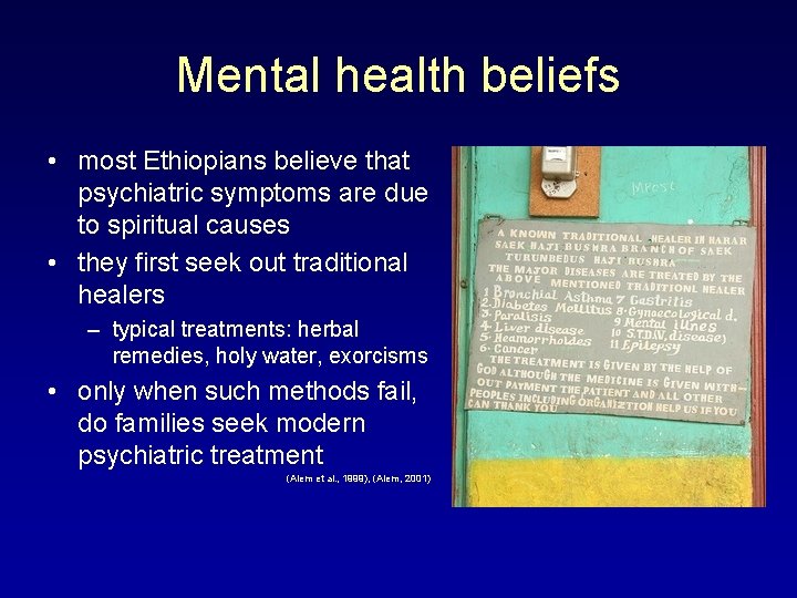 Mental health beliefs • most Ethiopians believe that psychiatric symptoms are due to spiritual