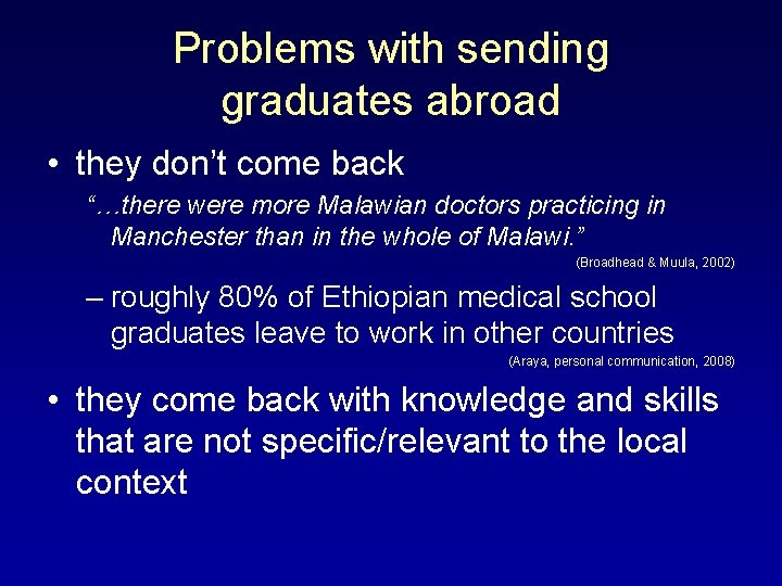 Problems with sending graduates abroad • they don’t come back “…there were more Malawian