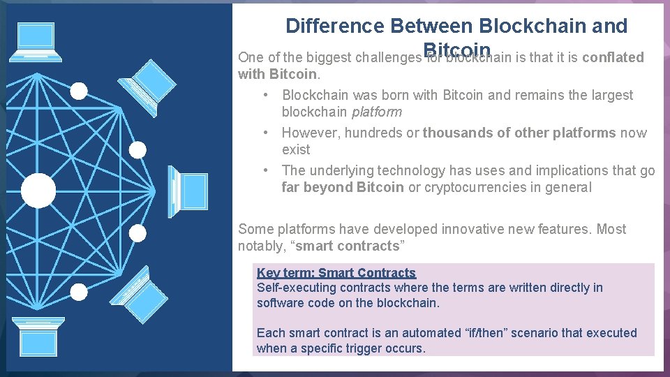 Difference Between Blockchain and One of the biggest challenges. Bitcoin for blockchain is that