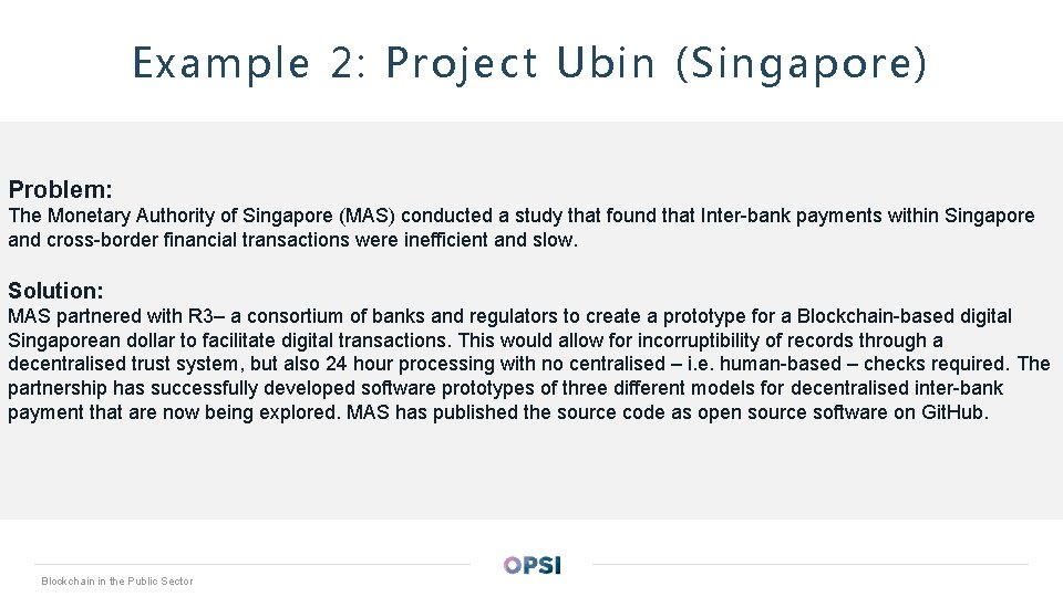 Example 2: Project Ubin (Singapore) Problem: The Monetary Authority of Singapore (MAS) conducted a