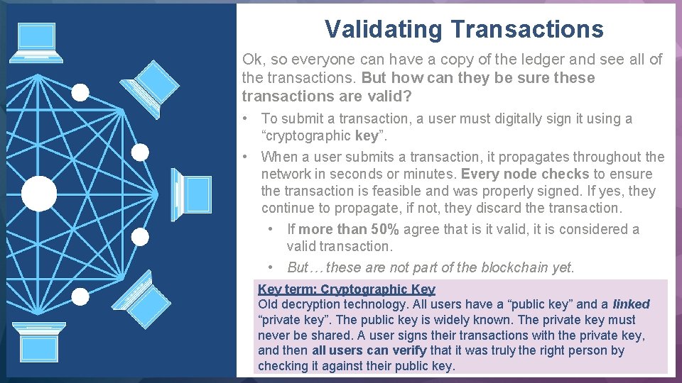 Validating Transactions Ok, so everyone can have a copy of the ledger and
