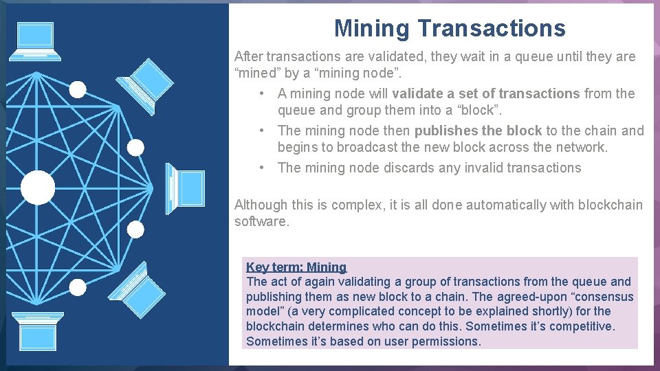  Mining Transactions After transactions are validated, they wait in a queue until they