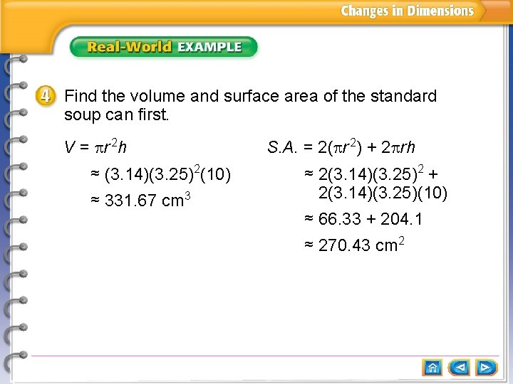 Find the volume and surface area of the standard soup can first. V =