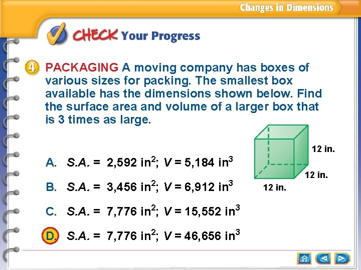 PACKAGING A moving company has boxes of various sizes for packing. The smallest box