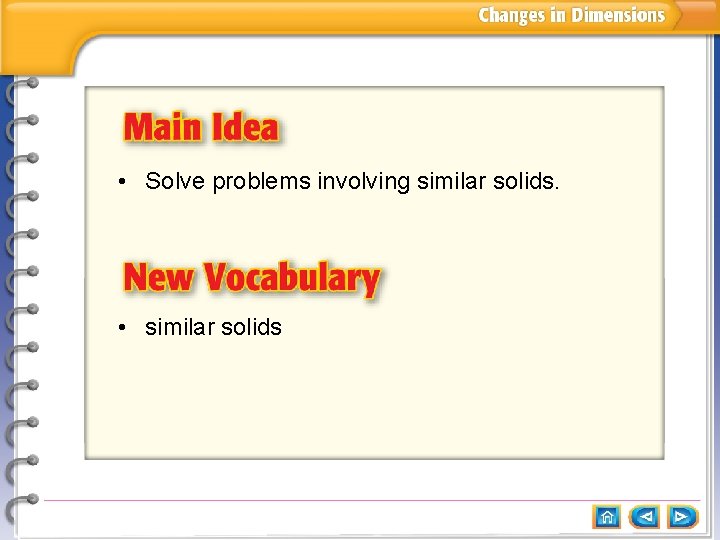  • Solve problems involving similar solids. • similar solids 