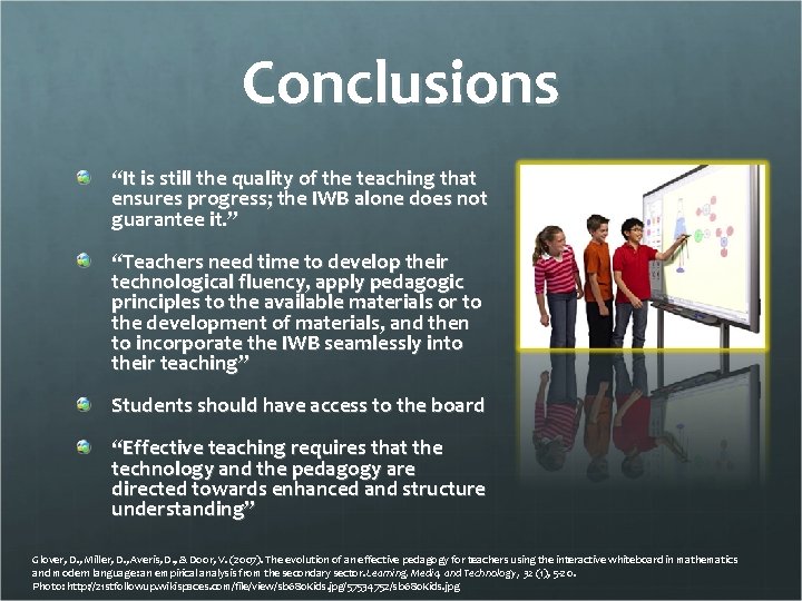 Conclusions “It is still the quality of the teaching that ensures progress; the IWB