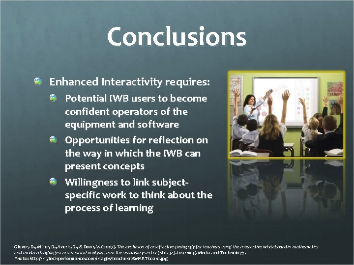 Conclusions Enhanced Interactivity requires: Potential IWB users to become confident operators of the equipment