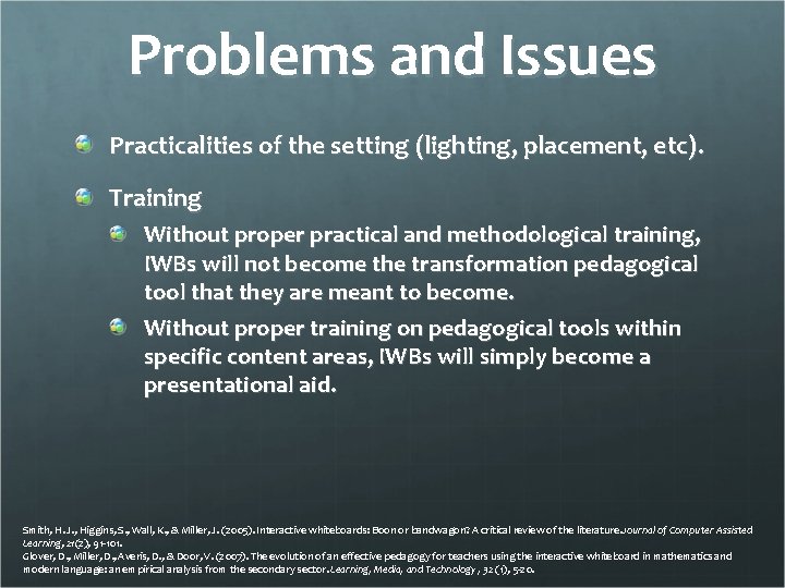 Problems and Issues Practicalities of the setting (lighting, placement, etc). Training Without proper practical