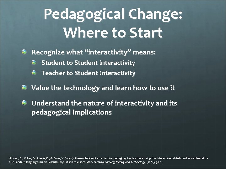 Pedagogical Change: Where to Start Recognize what “interactivity” means: Student to Student Interactivity Teacher