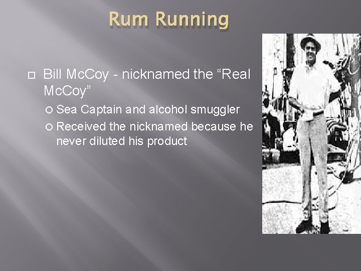 Rum Running Bill Mc. Coy - nicknamed the “Real Mc. Coy” Sea Captain and