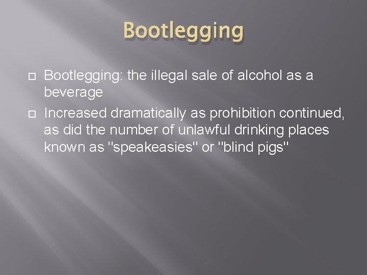 Bootlegging Bootlegging: the illegal sale of alcohol as a beverage Increased dramatically as prohibition