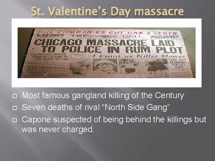 St. Valentine’s Day massacre Most famous gangland killing of the Century Seven deaths of
