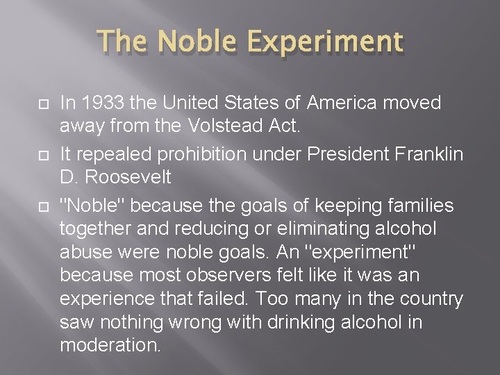 The Noble Experiment In 1933 the United States of America moved away from the