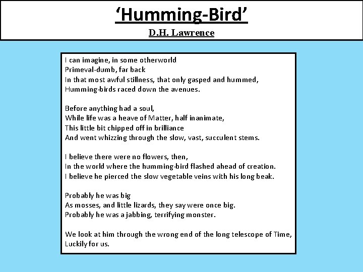 ‘Humming-Bird’ D. H. Lawrence I can imagine, in some otherworld Primeval-dumb, far back In