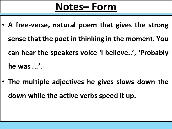 Notes– Form • A free-verse, natural poem that gives the strong sense that the