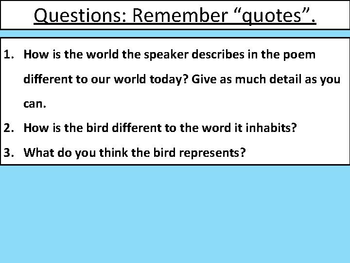 Questions: Remember “quotes”. 1. How is the world the speaker describes in the poem
