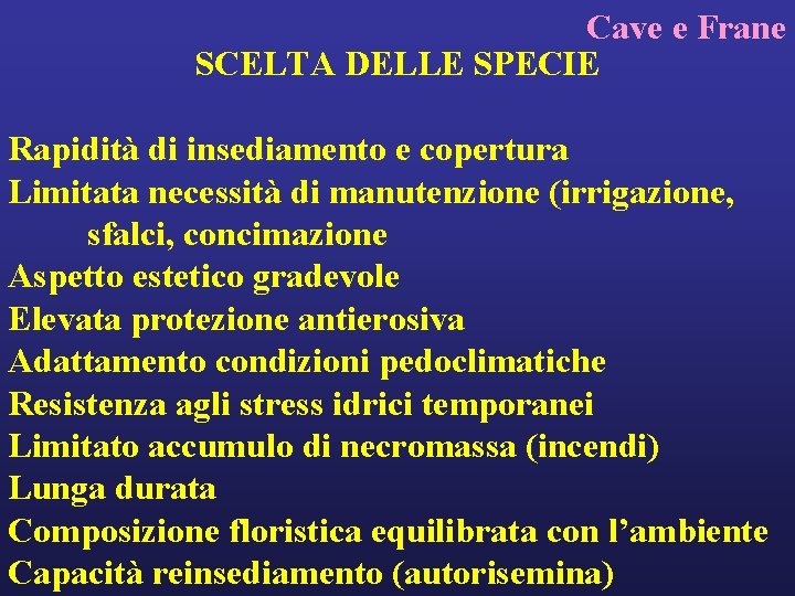 Cave e Frane SCELTA DELLE SPECIE Rapidità di insediamento e copertura Limitata necessità di