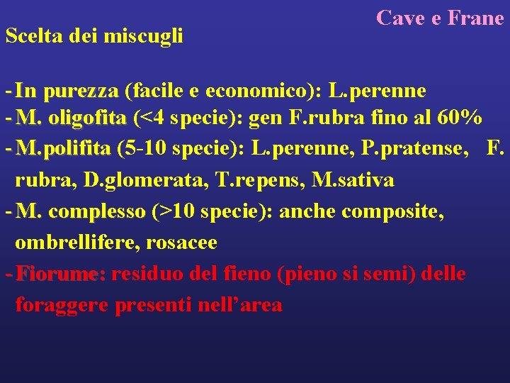 Scelta dei miscugli Cave e Frane - In purezza (facile e economico): L. perenne