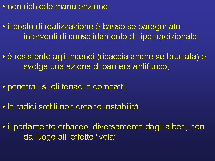  • non richiede manutenzione; • il costo di realizzazione è basso se paragonato